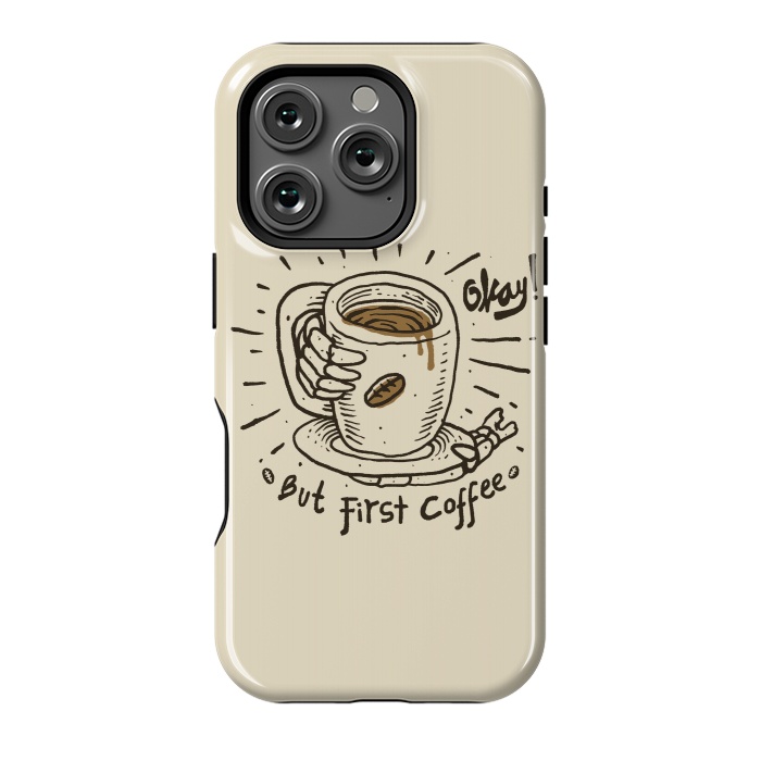 iPhone 16 Pro StrongFit Okay! But First Coffee by Afif Quilimo