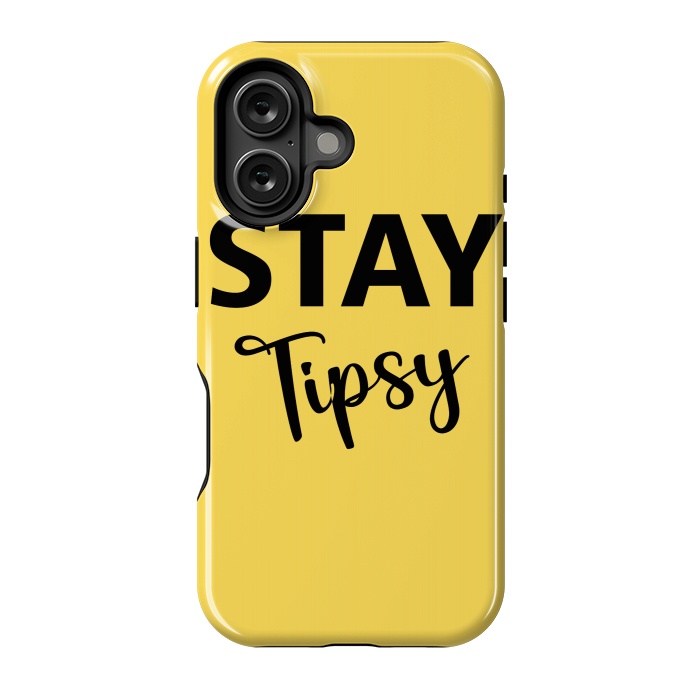 iPhone 16 StrongFit STAY TIPSY by MALLIKA