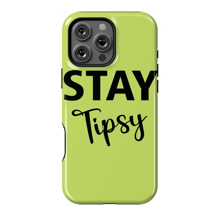 iPhone 16 Pro Max StrongFit STAY TIPSY by MALLIKA