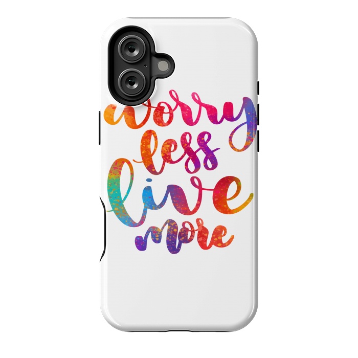 iPhone 16 Plus StrongFit worry less live more by MALLIKA