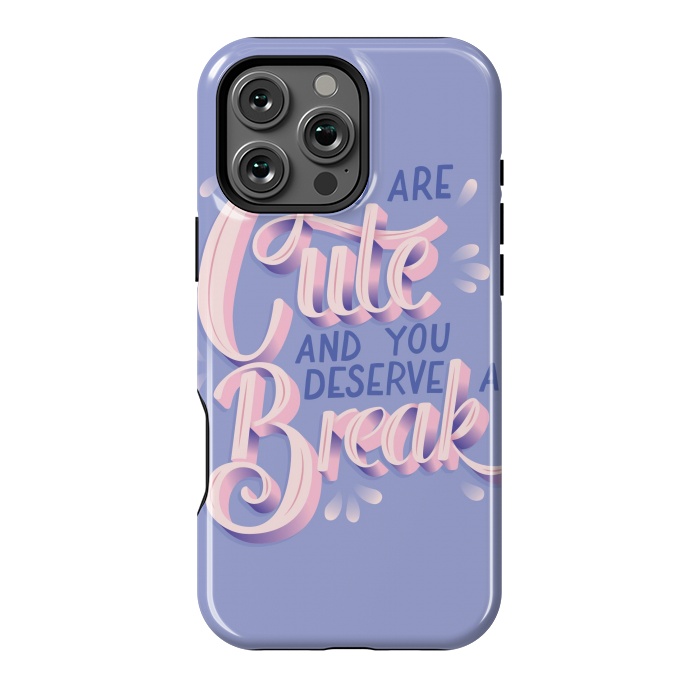 iPhone 16 Pro Max StrongFit You are cute and you deserve a break, hand lettering by Jelena Obradovic