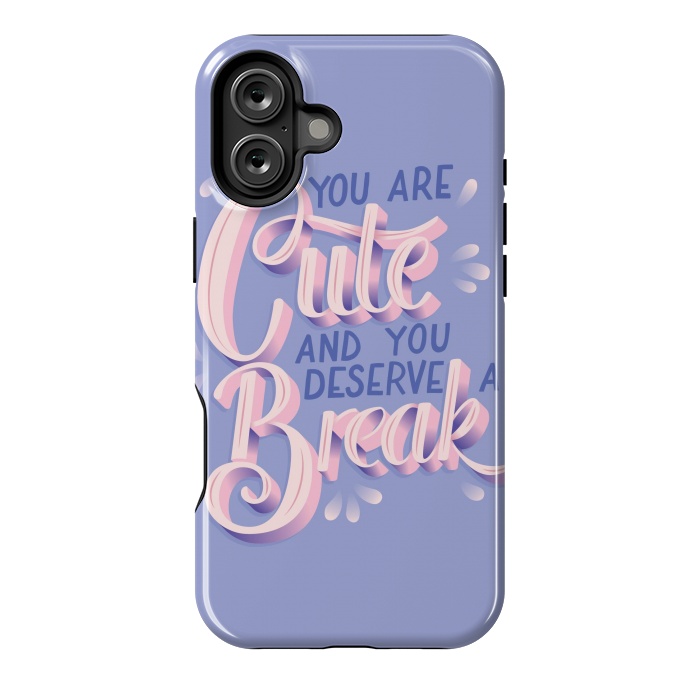 iPhone 16 Plus StrongFit You are cute and you deserve a break, hand lettering by Jelena Obradovic