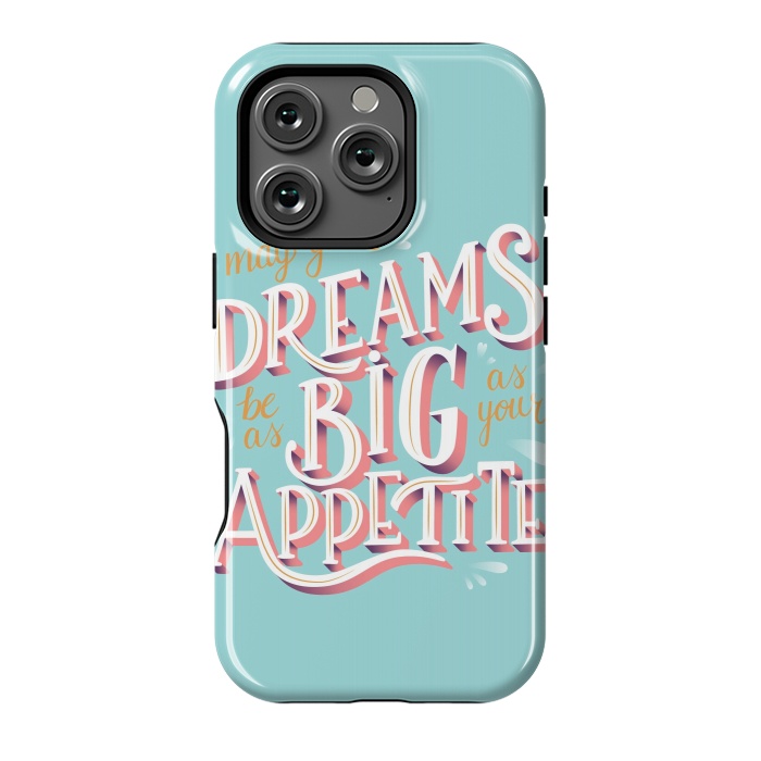 iPhone 16 Pro StrongFit May your dreams be as big as your appetite, hand lettering by Jelena Obradovic