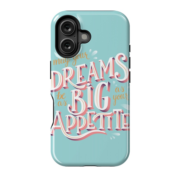 iPhone 16 StrongFit May your dreams be as big as your appetite, hand lettering by Jelena Obradovic