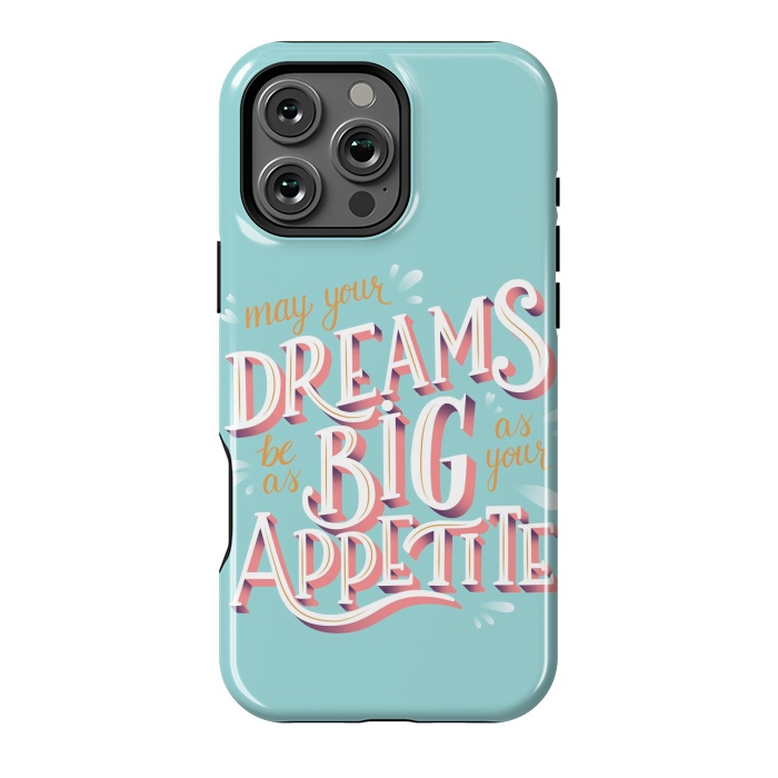 iPhone 16 Pro Max StrongFit May your dreams be as big as your appetite, hand lettering by Jelena Obradovic