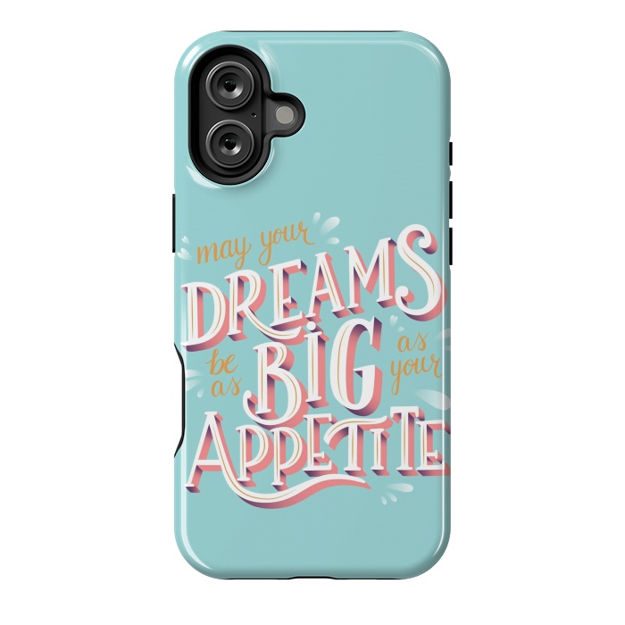 iPhone 16 Plus StrongFit May your dreams be as big as your appetite, hand lettering by Jelena Obradovic