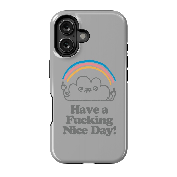 iPhone 16 StrongFit Have a Fucking Nice Day - Cute Cloud Rainbow by Vó Maria