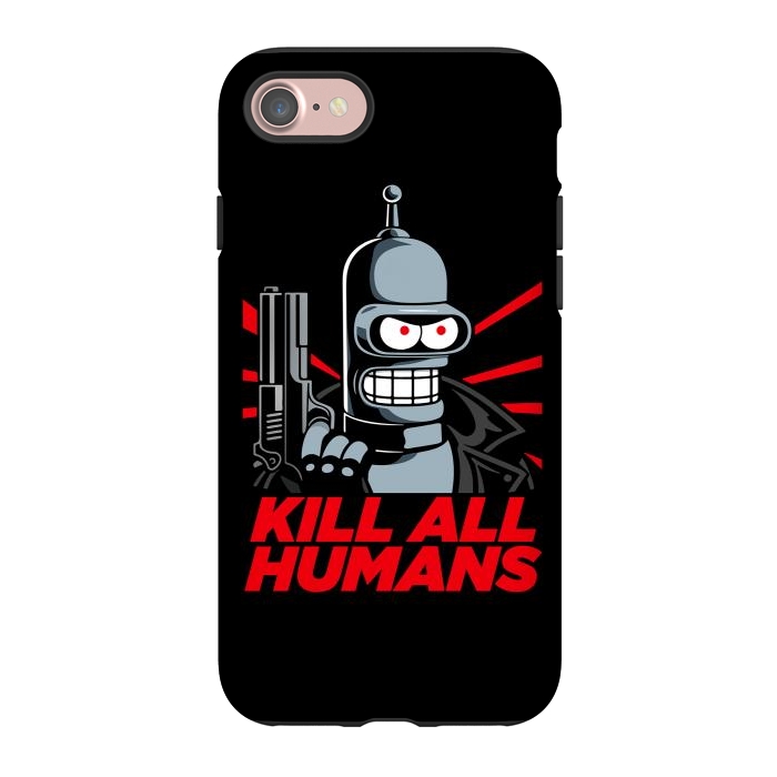 iPhone 7 StrongFit Bendernator - Kill All Humans by Mitxel Gonzalez