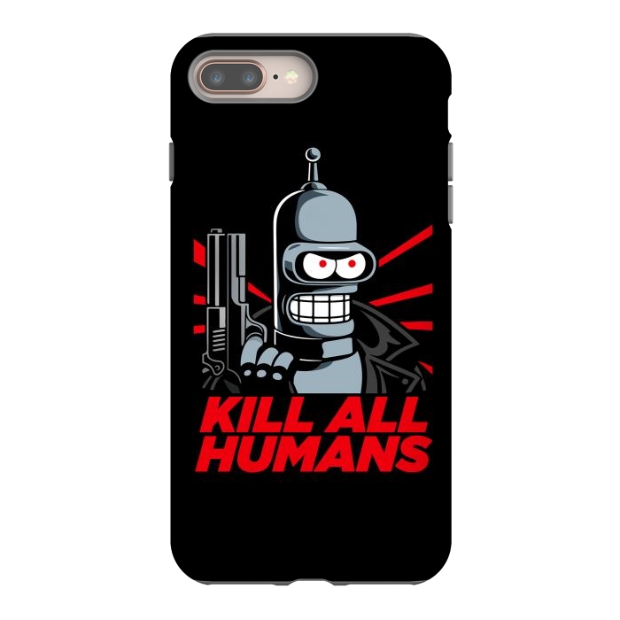 iPhone 7 plus StrongFit Bendernator - Kill All Humans by Mitxel Gonzalez