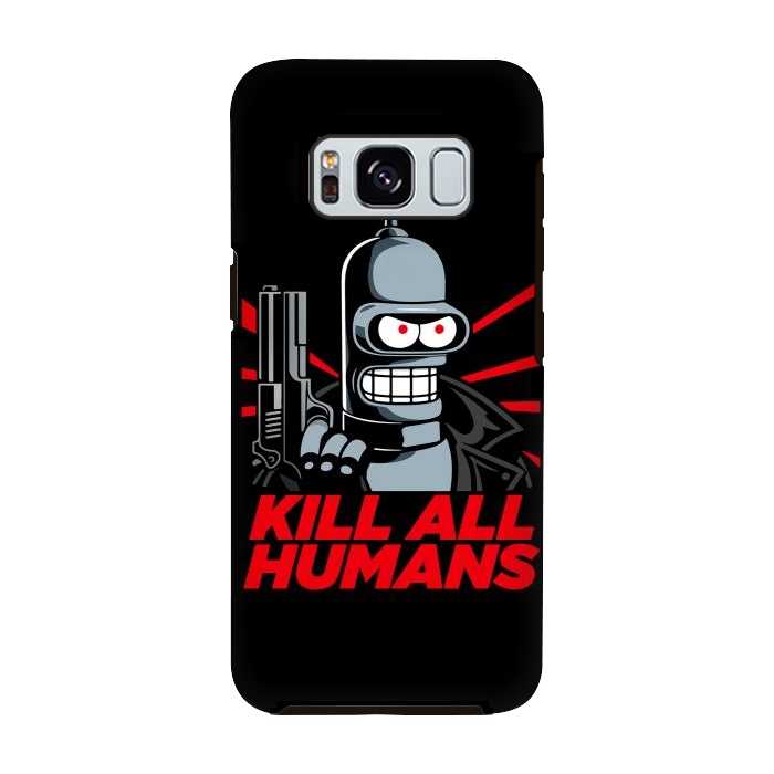 Galaxy S8 StrongFit Bendernator - Kill All Humans by Mitxel Gonzalez