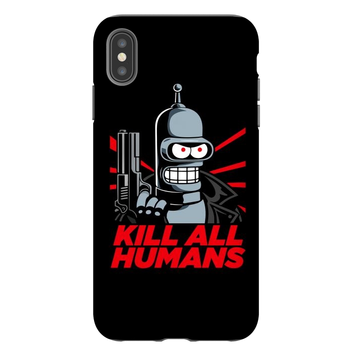 iPhone Xs Max StrongFit Bendernator - Kill All Humans by Mitxel Gonzalez