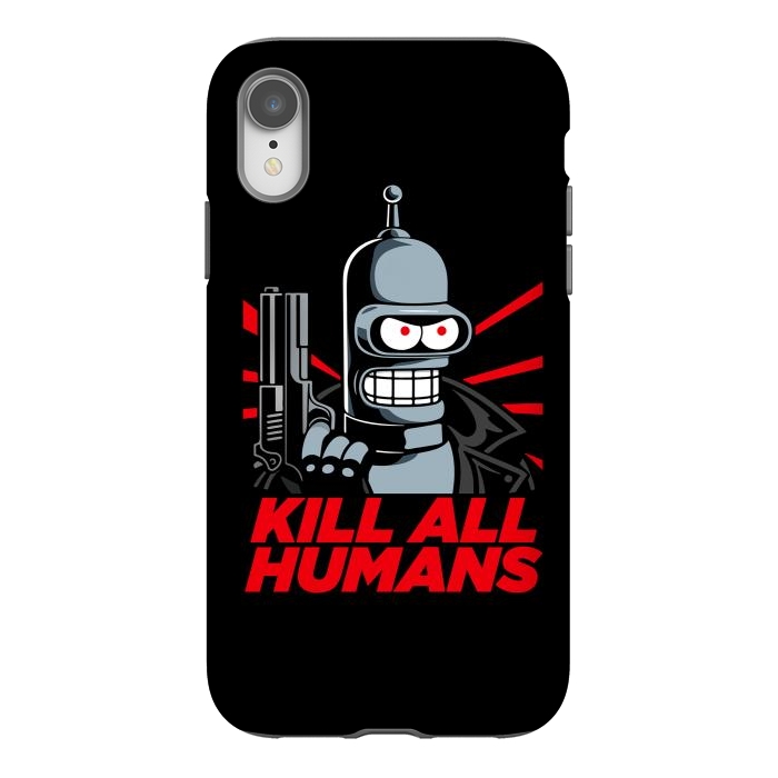 iPhone Xr StrongFit Bendernator - Kill All Humans by Mitxel Gonzalez