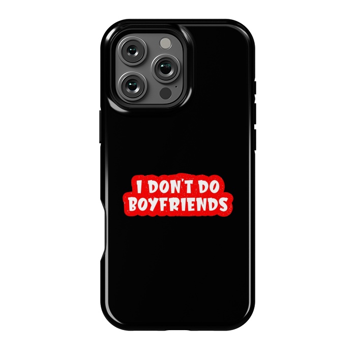 iPhone 16 Pro Max StrongFit I Don't Do Boyfriends by Dhruv Narelia