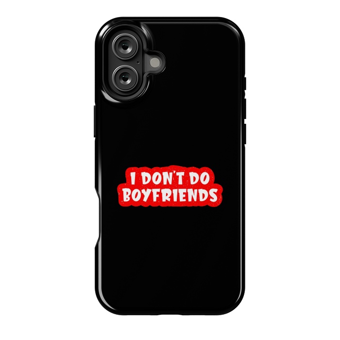 iPhone 16 Plus StrongFit I Don't Do Boyfriends by Dhruv Narelia